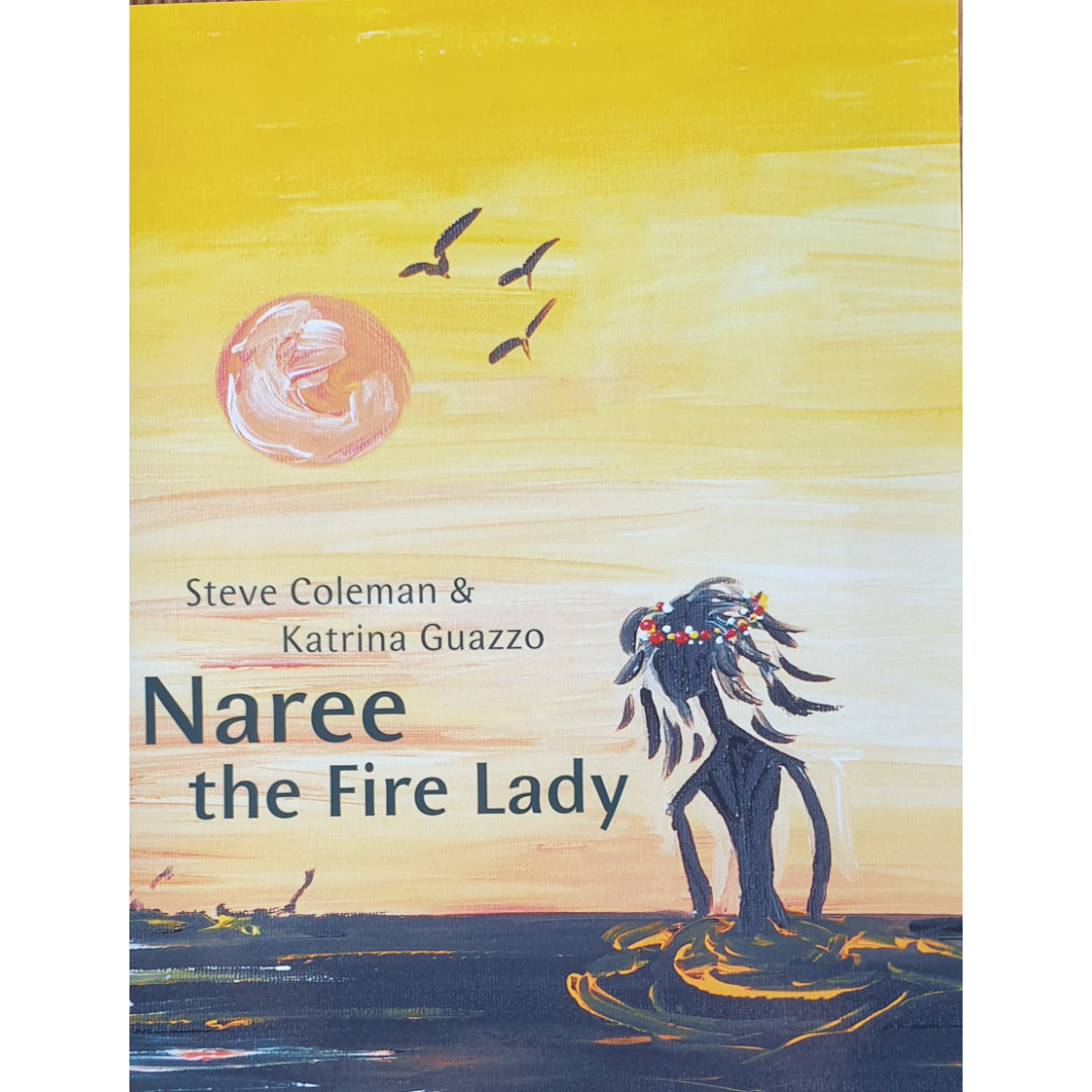 Naree the Fire Lady by Steve Coleman and Katrina Guazzo