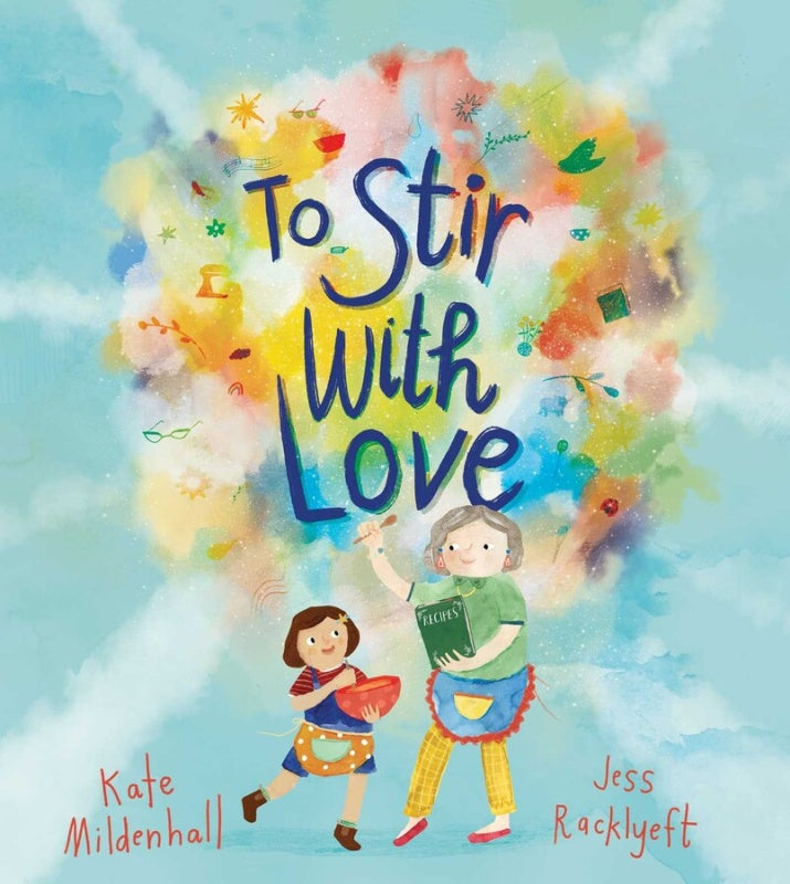 To Stir with Love by Kate Mildenhall & Jess Racklyeft